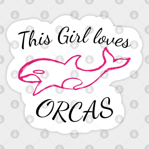 This Girl Loves Orcas, handwritten design for Girls who love killer whales, Sea Pandas, Orcas Sticker by TheBlendedRack